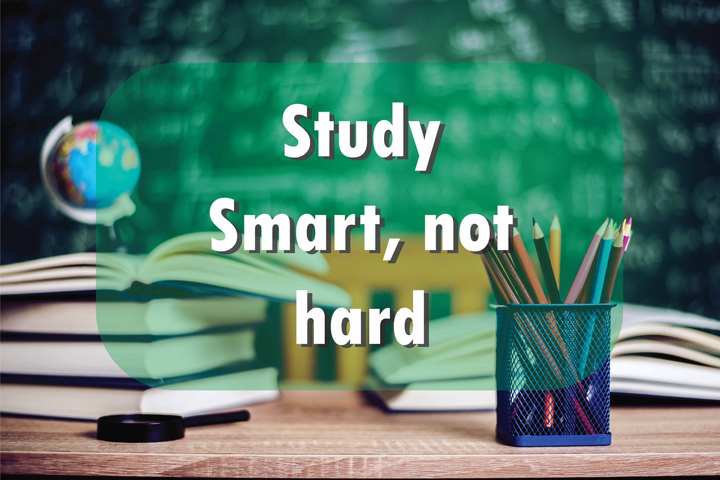 study smarter rather than studying longer